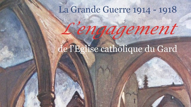 Exposition « La Grande Guerre. L’engagement de l’Eglise Catholique du Gard »