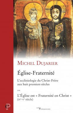 Livre – P. Michel Dujarier, Église-Fraternité. L’ecclésiologie du Christ-Frère aux huit premiers siècles.