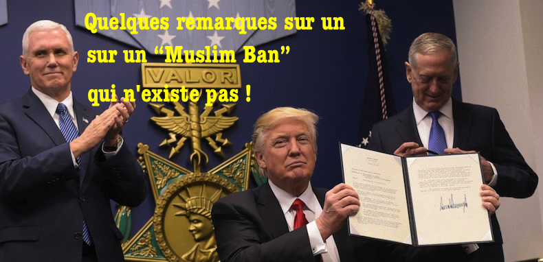 Le “muslim ban” de Trump, un mensonge médiatique interplanétaire ?