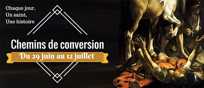Du 29 juin au 12 juillet : 14 histoires de conversion de grands saints de notre temps