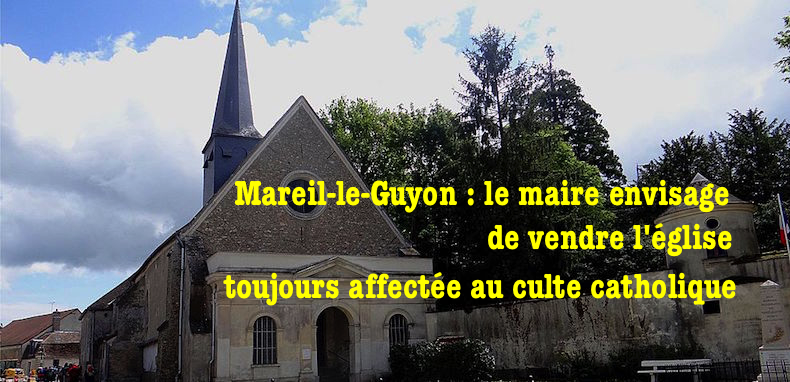 Mareil-le-Guyon – Le maire envisage de vendre l’église affectée au culte catholique – Vous pouvez réagir ici