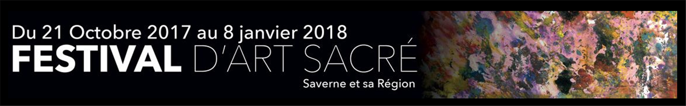 Festival d’art sacré de Saverne du 21 octobre 2017 au 8 janvier 2018