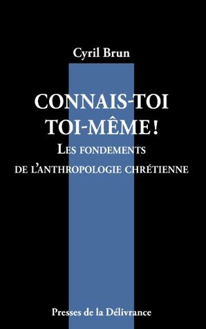 Livre – Connais-toi toi-même à la lumière de l’anthropologie chrétienne