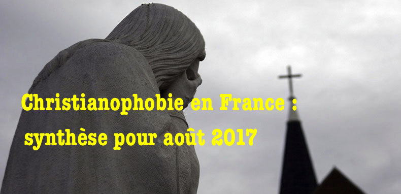 France – 165 Actes anti chrétiens pour les 8 premiers mois de l’année 2017