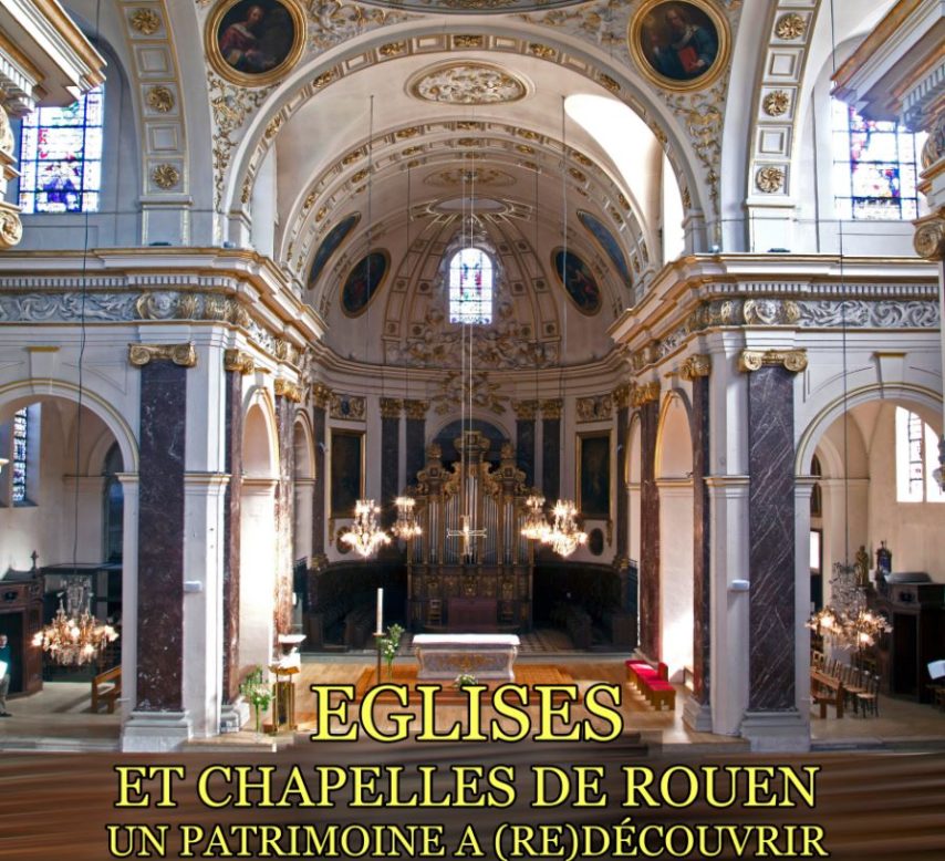 Livre (et diaporama) – Eglises & Chapelles de Rouen, un patrimoine à (re) découvrir