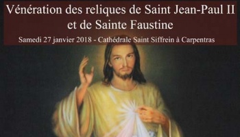 Vénération des reliques de Saint Jean-Paul II et de Sainte Faustine le 27 janvier 2018 à Carpentras (82)