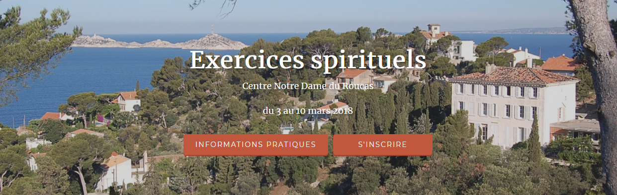 Retraite selon les Exercices Spirituels de St Ignace au Centre Notre-Dame du Roucas de Marseille (13) du 3 au 10 mars 2018