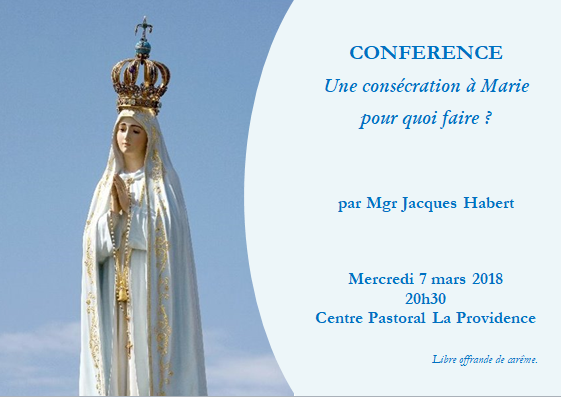Conférence de Mgr Habert sur la consécration du diocèse de Sées à la Vierge Marie (prévue le 13 mai) le 7 mars à Alençon (61)