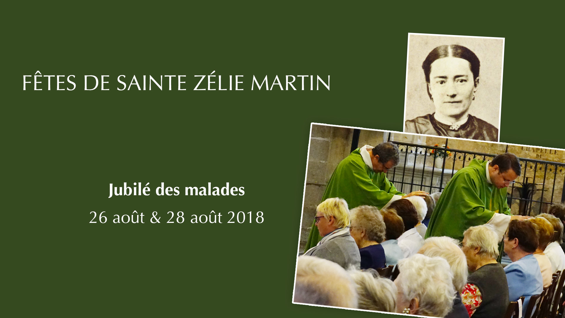 Fêtes de sainte Zélie Martin – Jubilé des malades les 26 et 28 août 2018 au Sanctuaire d’Alençon (61)