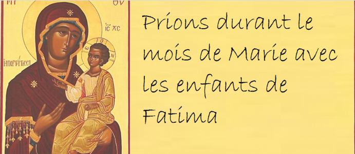 Prions le mois de Marie avec les enfants de Fatima du 30 avril au 1er mai 2018 – Hozana.org