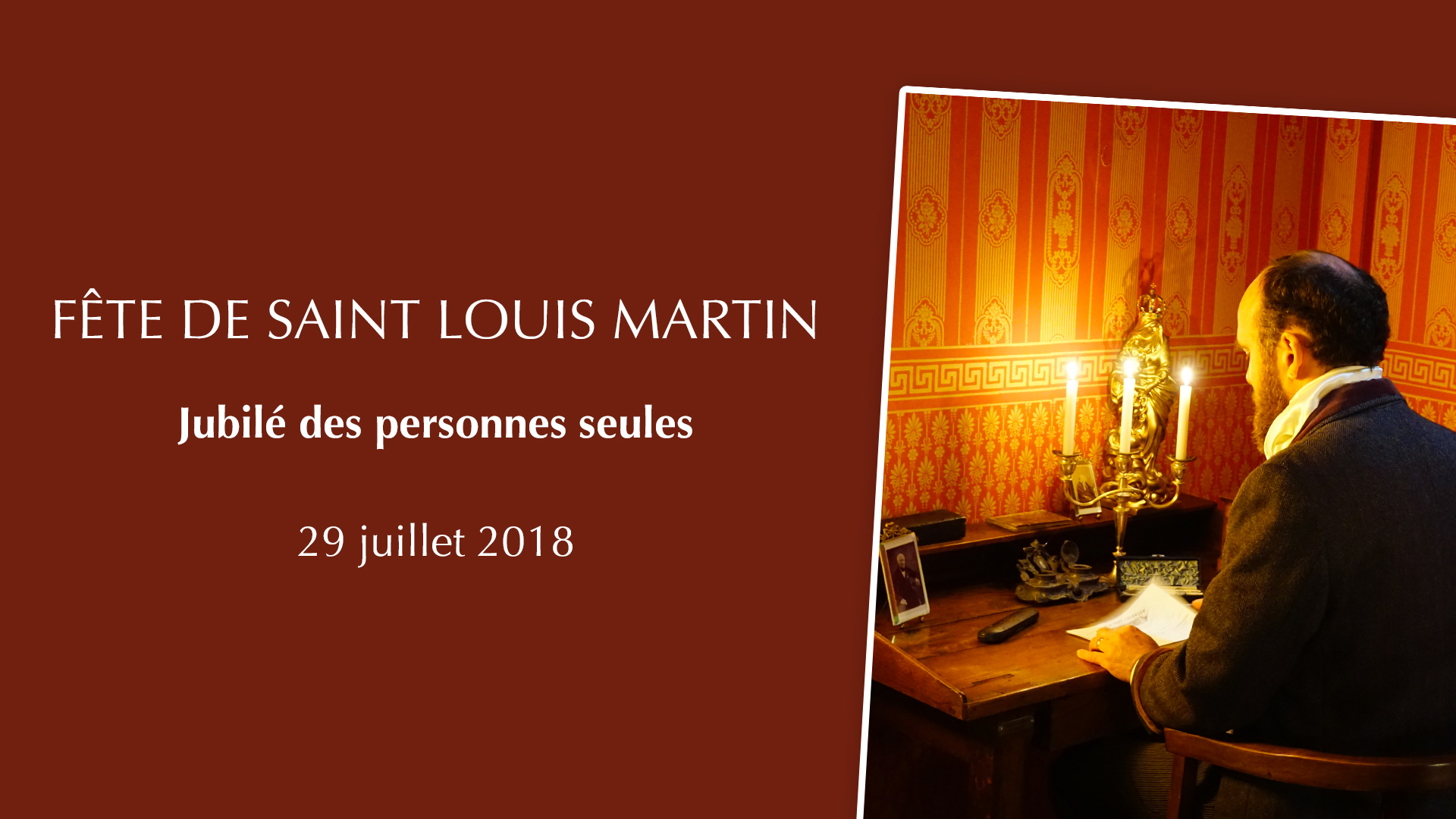 Fête de saint Louis Martin – Jubilé des personnes seules le 29 juillet 2018 au Sanctuaire d’Alençon (61)