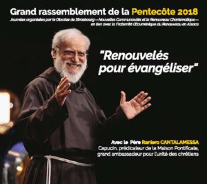 Rencontre avec le Père Cantalamessa les 17, 18 et 19 mai 2018 au sanctuaire de Trois-Epis (68), à Colmar (68) et à Strasbourg (67)