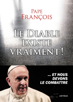Pour le pape François, le diable existe vraiment et nous devons le combattre