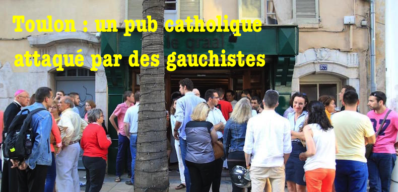 Toulon : un pub catholique attaqué par deux gauchistes dont un militant du Parti de gauche