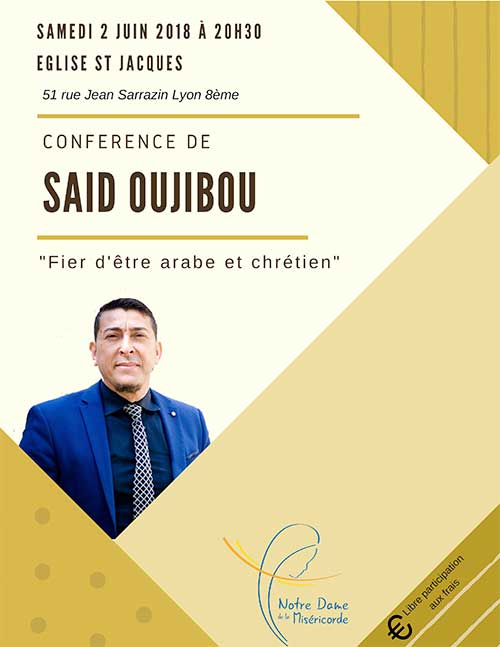 Fier d’être arabe et chrétien – témoignage de Saïd Oujibou le 2 juin 2018 à Lyon (69)