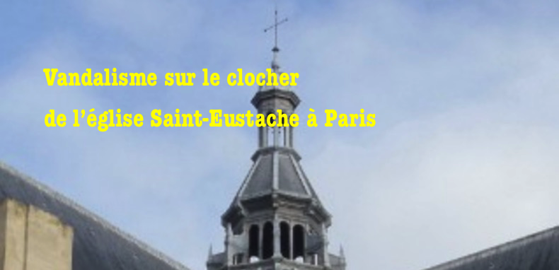 Le clocher de l’église Saint-Eustache à Paris victime de vandalisme