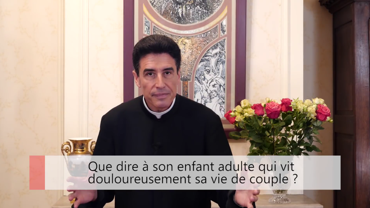 Deux minutes pour vous #24 – Père Michel-Marie Zanotti-Sorkine – « Que dire à son enfant adulte qui vit douloureusement sa vie de couple ? »