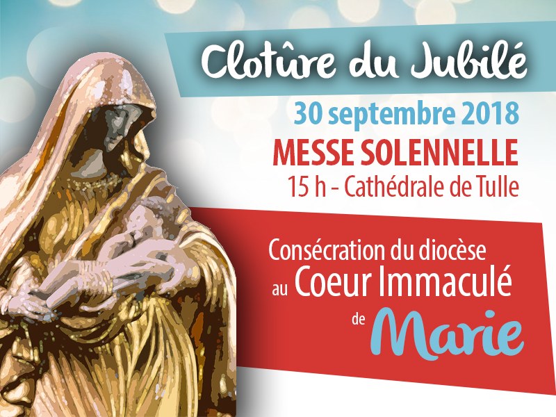 Clôture du jubilé et consécration du diocèse de Tulle (19) au Coeur Immaculé de Marie le 30 septembre 2018