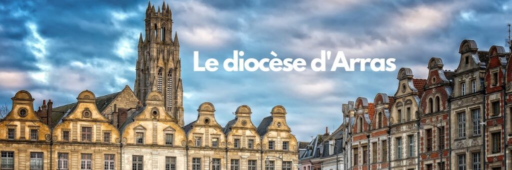 Gros plan sur le diocèse d’Arras