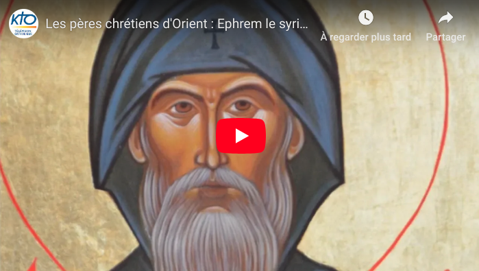 Les pères chrétiens d’Orient : Ephrem le Syrien