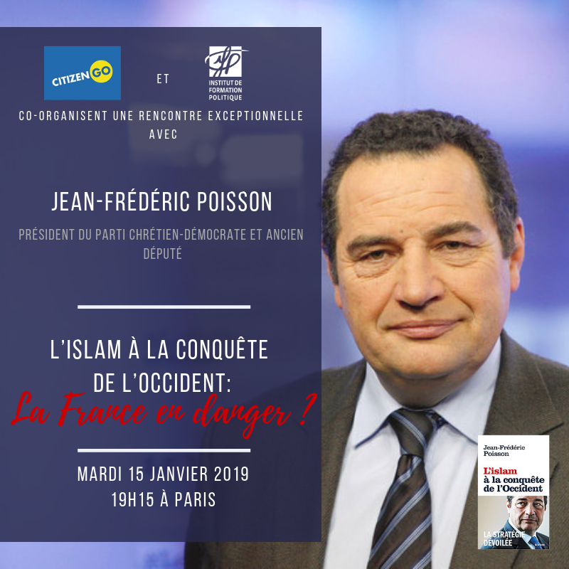 Conférence – L’Islam à la conquête de l’Occident, par Jean-Frédéric Poisson, le 15 janvier 2019 à Paris
