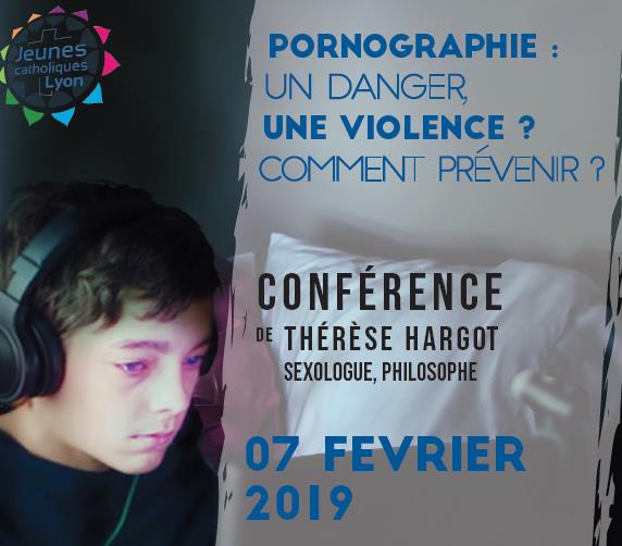 Conférence de Thérèse Hargot : Pornographie: un danger, une violence ? Comment prévenir ? – le 7 février 2019 à Lyon (69)