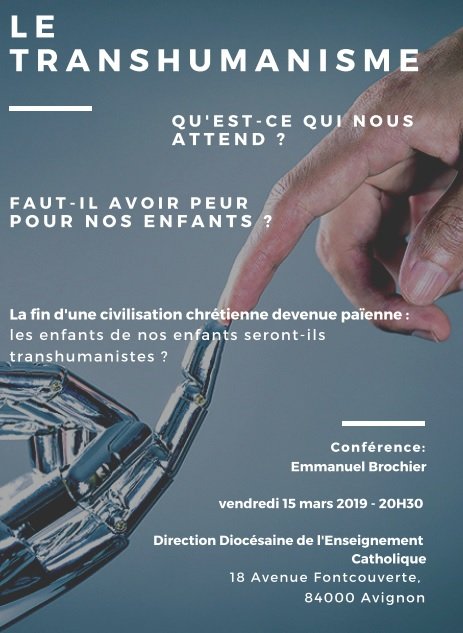 Conférence : « Transhumanisme : Qu’est ce qui nous attend ? Faut-il avoir peur ? » le 15 mars 2019 à Avignon (84)