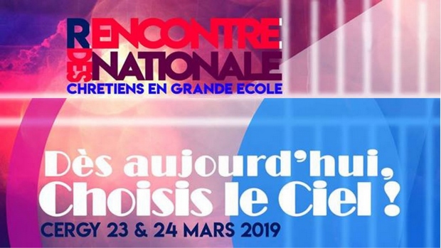 Rencontre nationale des chrétiens en grande école à Cergy (95) les 23 & 24 mars 2019