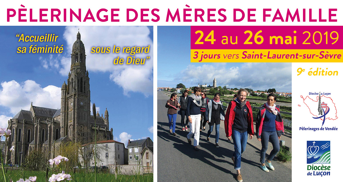 Pèlerinage des mères de famille du 24 au 26 mai 2019 vers Saint-Laurent-sur-Sèvre (85)