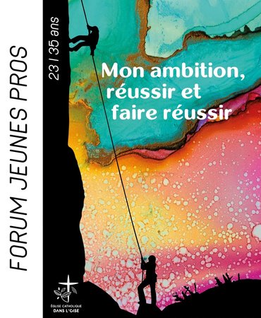 Forum jeunes professionnels 2019 – « Mon ambition : réussir et faire réussir » du 17 au 19 mai à l’Abbaye d’Ourscamp (60)