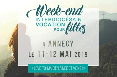 Lève-toi ma bien aimée et viens ! Week-end de discernement pour les vocations les 11 & 12 mai 2019 à Annecy (74)