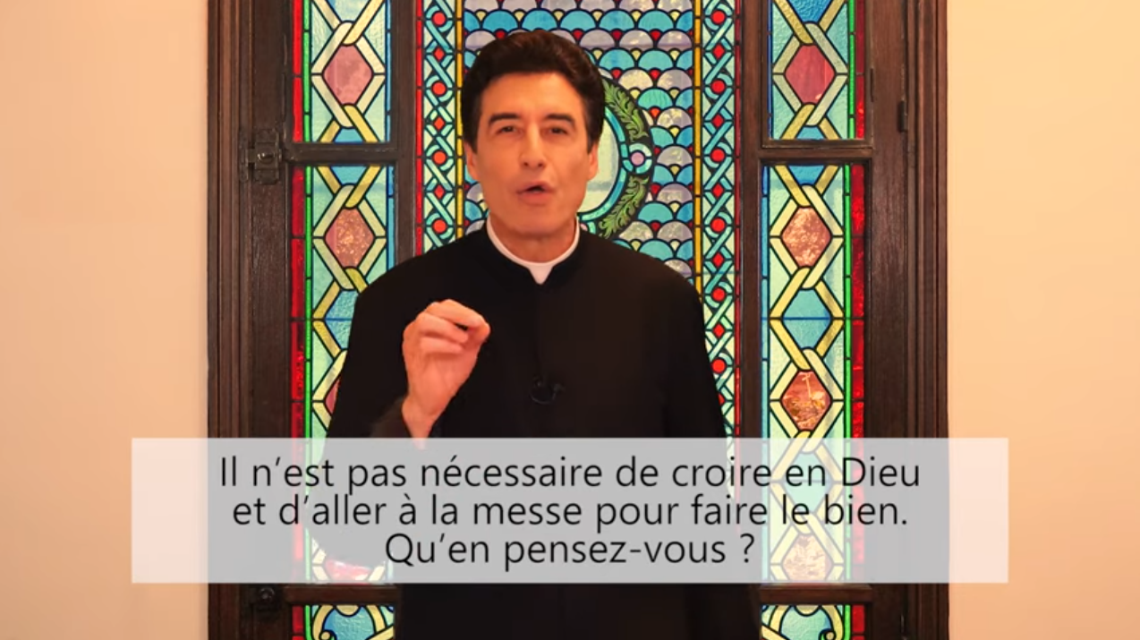 Deux minutes pour vous #71 – Père Michel-Marie Zanotti-Sorkine – « Il n’est pas nécessaire de croire en Dieu et d’aller à la messe pour faire le bien. Qu’en pensez-vous ? »