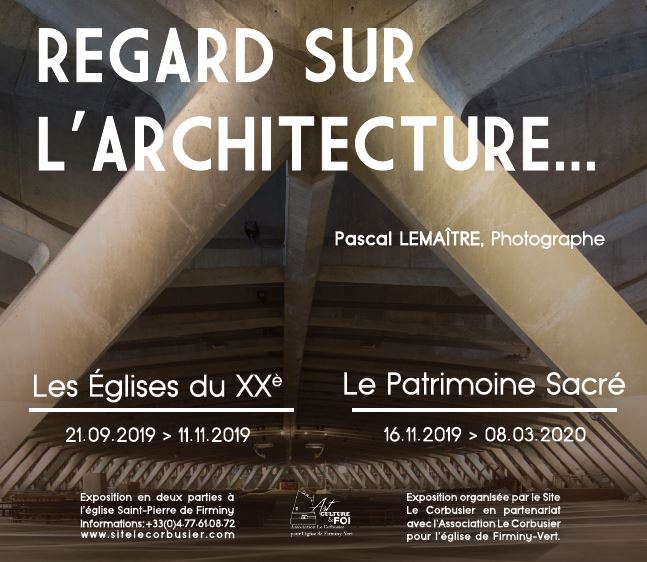 Regards sur l’architecture : deux expositions photos à l’église Le Corbusier de Firminy (42) du 21 octobre au 11 novembre 2019
